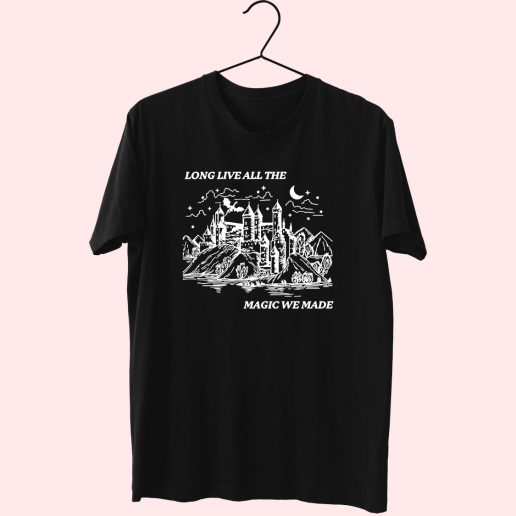 Long Live All The Magic We Made Cute T Shirt