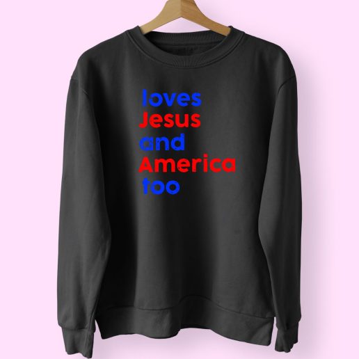 Love Jesus And America Too Cute Sweatshirt