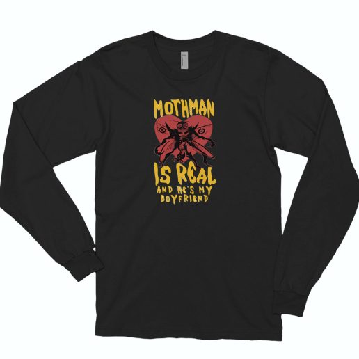 Mothman Is Real And He's My Boyfriend Cute Long Sleeve T shirt