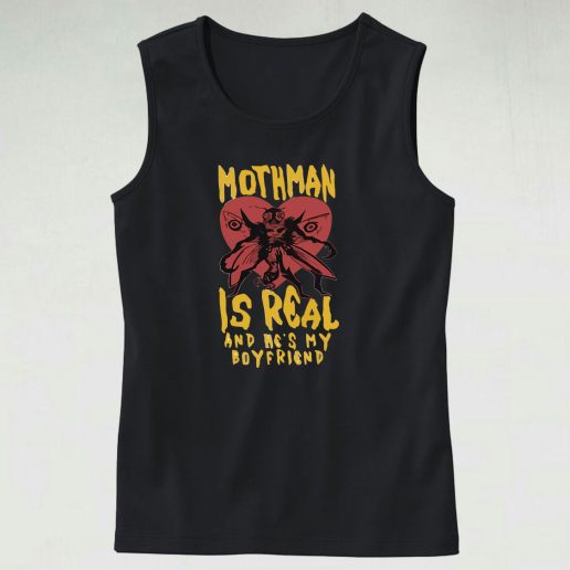 Mothman Is Real And He's My Boyfriend Cute Tank Top