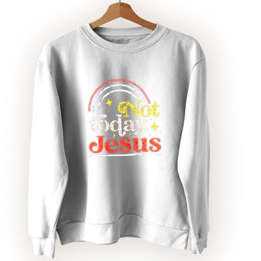 Not Today Jesus Vintage Sweatshirt