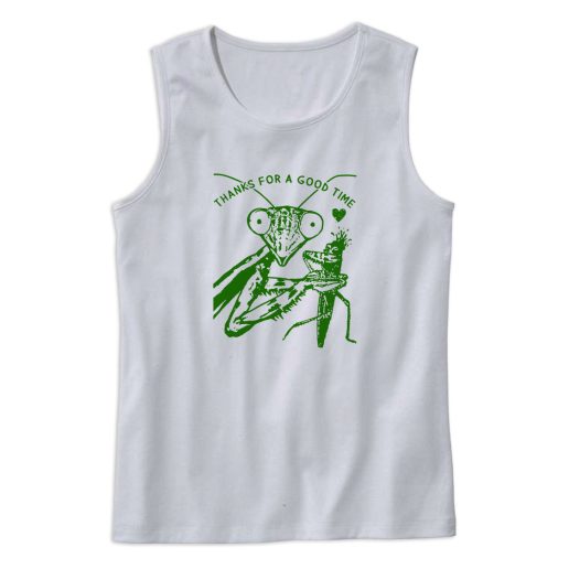 Praying Mantis Thanks For A Good Time Tank Top Outfit