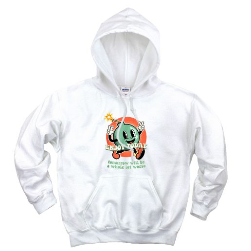 Retro Enjoy Today Tomorrow Will Be A Whole Lot Worse Aesthetic Graphic Hoodie