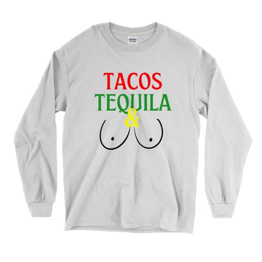 Tacos Tequila And Titties Vintage Long Sleeve Shirt