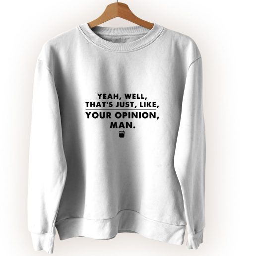 That's Your Opinion Man Quote Vintage Sweatshirt