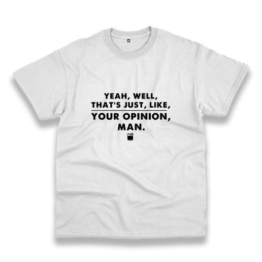 That's Your Opinion Man Quote Vintage Tshirt