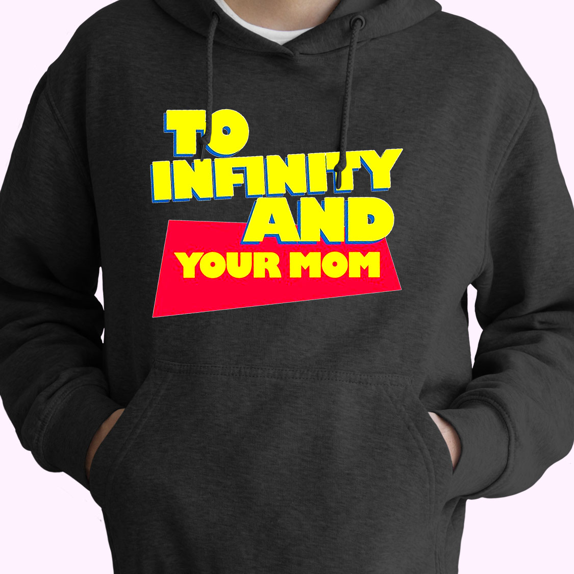 To Infinity And Your Mom Cute Hoodie