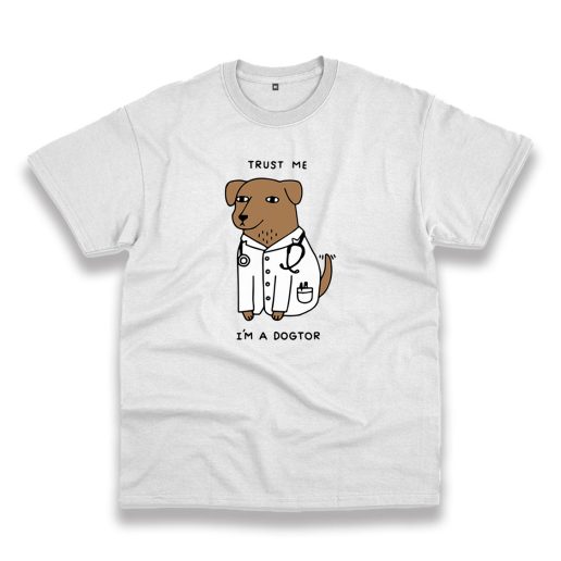 Trust Me I'm A Dogtor Trendy Casual T Shirt