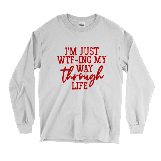 Way Through Life Shirt Sarcastic Vintage Long Sleeve Shirt