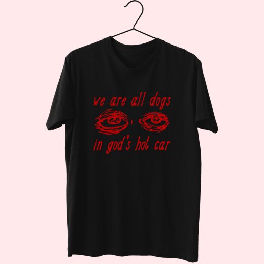 We Are All Dogs In God's Hot Car Cute T Shirt