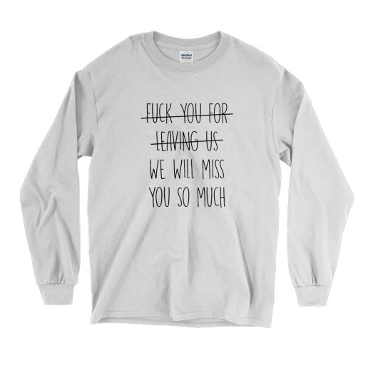 We Will Miss You So Much Vintage Long Sleeve Shirt