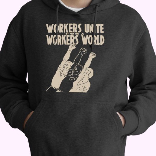 Workers Unite For A Workers World Cute Hoodie