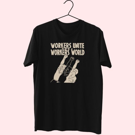 Workers Unite For A Workers World Cute T Shirt