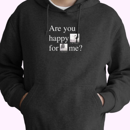 Are You Happy For Me Kendrick Lamar Mr Moraleand The Big Steppers Hoodie Design