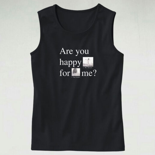 Are You Happy For Me Kendrick Lamar Mr Moraleand The Big Steppers Tank Top Design