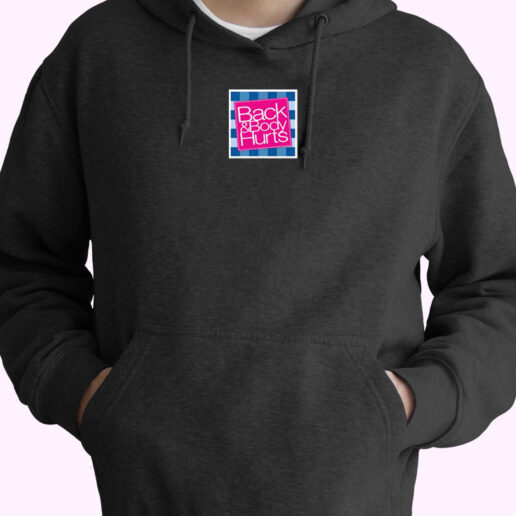 Back And Body Hurts Funny Hoodie Design