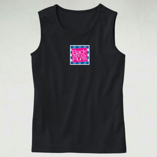 Back And Body Hurts Funny Tank Top Design