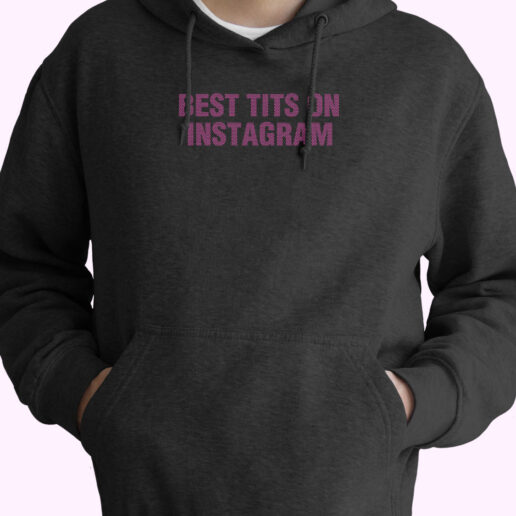 Best Tits On Instagram Hoodie Design