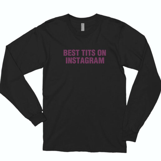 Best Tits On Instagram Long Sleeve Shirt Classic Style