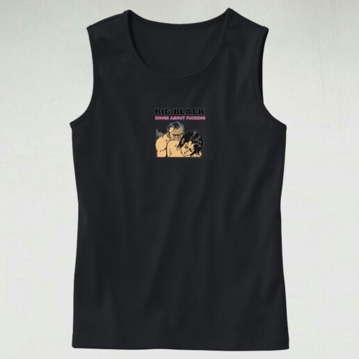 Big Black Songs About Fucking Vintage Tank Top Design