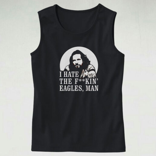 Big Lebowski Hate Eagles Man Fashionable Tank Top Design