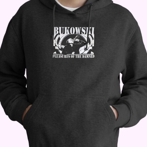 Charles Bukowski Pleasures Of The Damned Hoodie Design