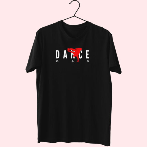 Dance Dad Support Your Children’s Essentials T shirt