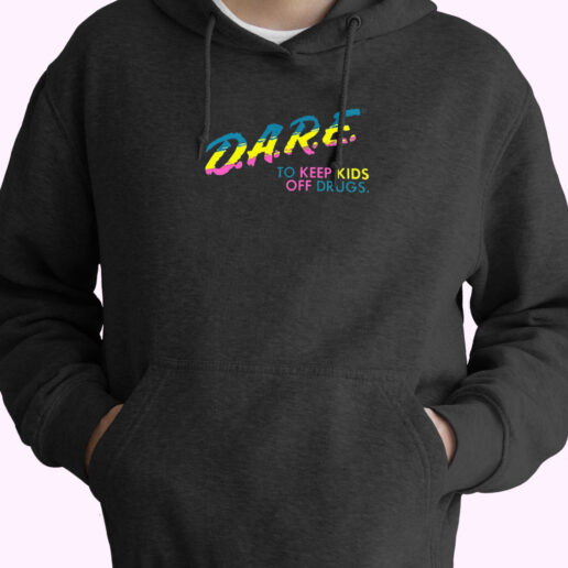 Dare To Keep Kids Off Drugs Hoodie Design