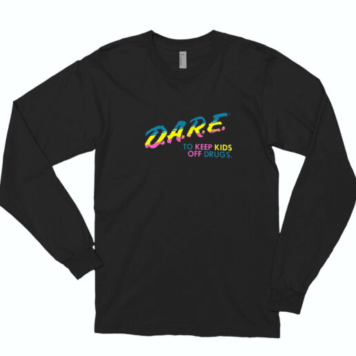 Dare To Keep Kids Off Drugs Long Sleeve Shirt Classic Style