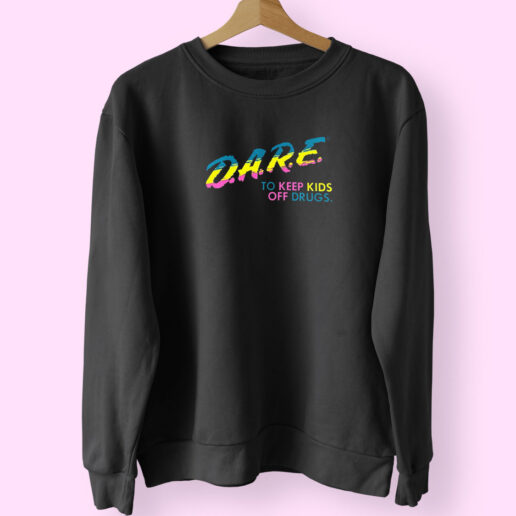 Dare To Keep Kids Off Drugs Sweatshirt Design