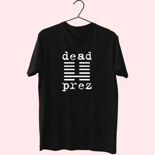 Dead Prez Hip Hop Duo 90s Rap Music Fan Essentials T shirt