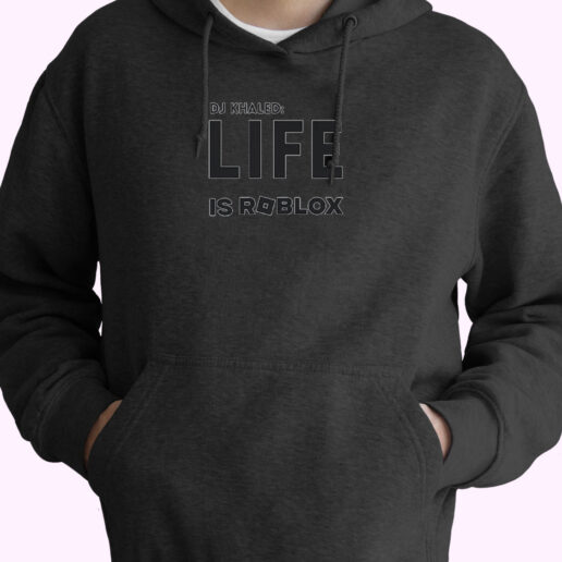 Dj Khaled Life Is Roblox Hoodie Design