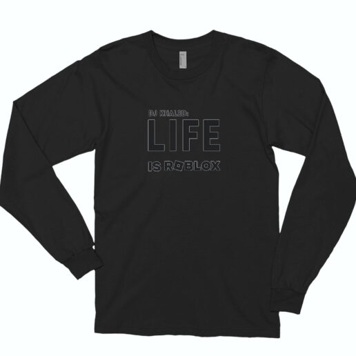 Dj Khaled Life Is Roblox Long Sleeve Shirt Classic Style