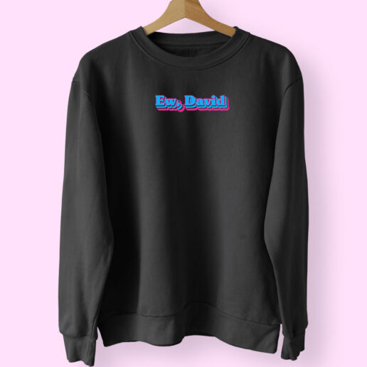 Ew David Sweatshirt Design