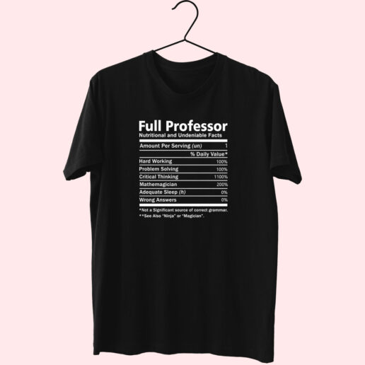 Full Professor Nutritional And Undeniable Facts Essentials T shirt