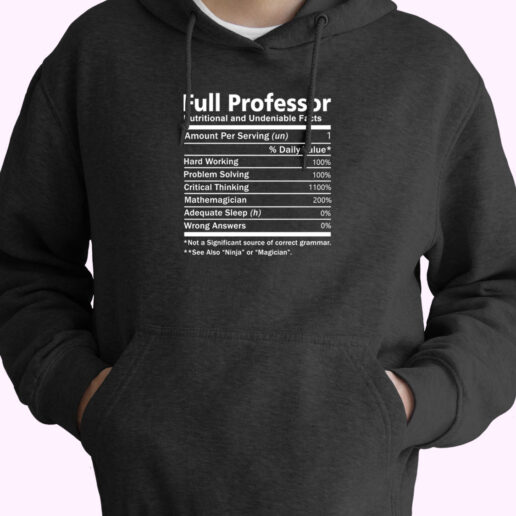 Full Professor Nutritional And Undeniable Facts Hoodie Design