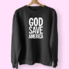 God Save America Sweatshirt Design