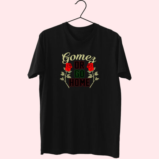 Gomez Or Go Home Essentials T shirt