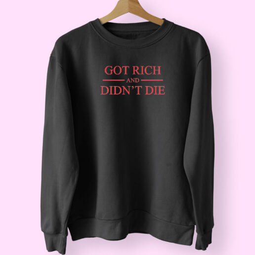 Got Richand Didn't Die Sweatshirt Design