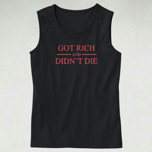 Got Richand Didn't Die Tank Top Design