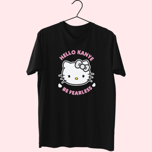 Hello Kanye Be Fearless Kitty Cat Essentials T shirt