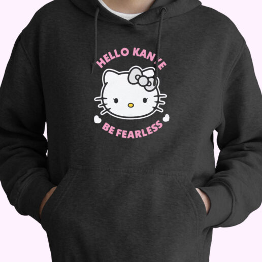 Hello Kanye Be Fearless Kitty Cat Hoodie Design