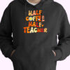 Hoodie Half Coffee Half Teacher 90s Style