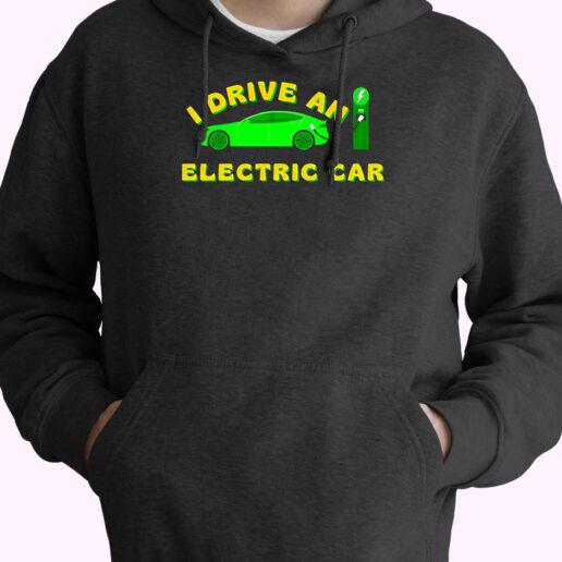 Hoodie I Drive An Electric Car 90s Style