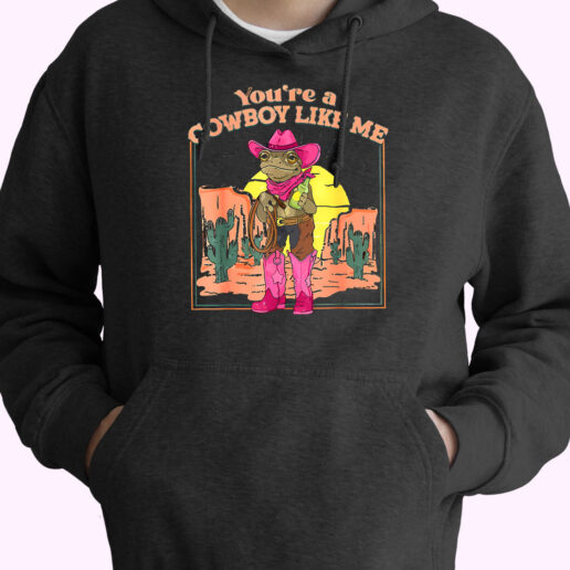 Hoodie You're A Cowboy Like Me 90s Style