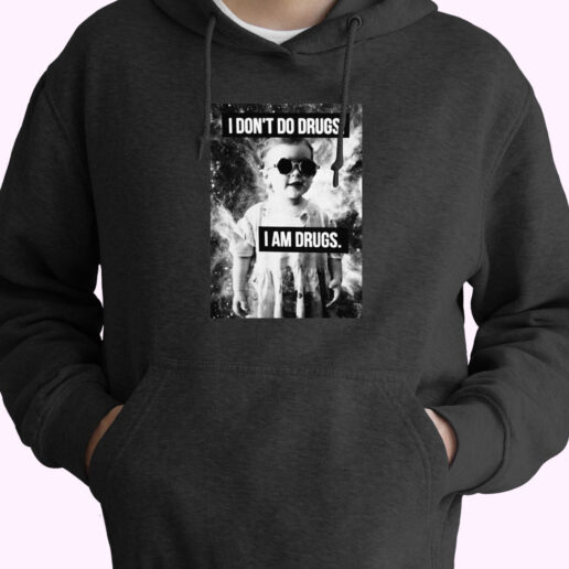 I Don't Do Drugs I'm Drugs Novelty Graphic Hoodie Design