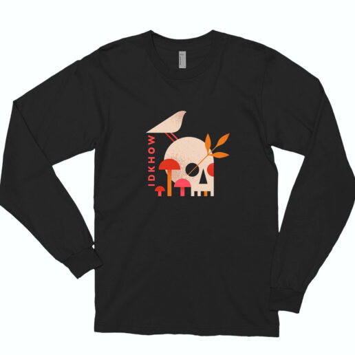 I Don't Know How But They Found Me Mushroom Skull Long Sleeve Shirt Classic Style