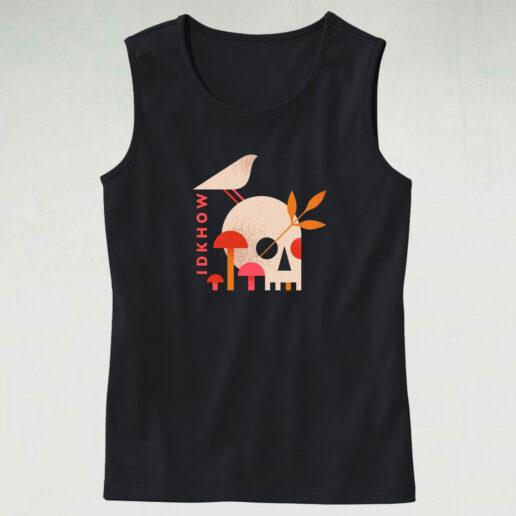 I Don't Know How But They Found Me Mushroom Skull Tank Top Design