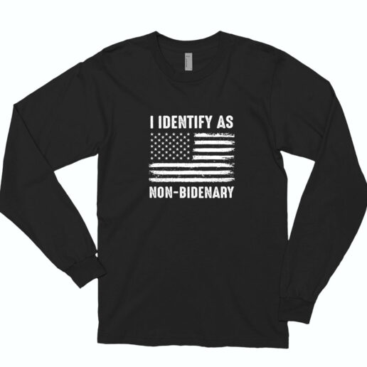 I Identify As Non Bidenary Long Sleeve Shirt Classic Style