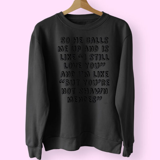 I Still Love You But You're Not Shawn Mendes Essential Sweatshirt